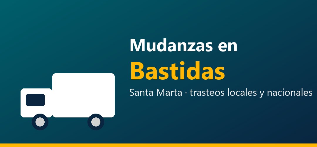 Mudanzas en Bastidas, Santa Marta